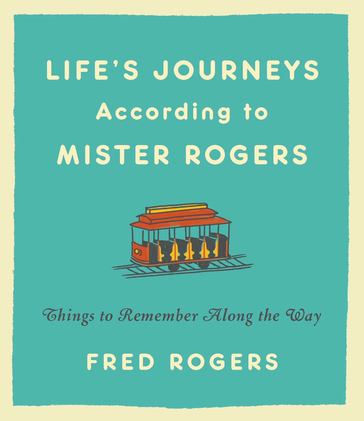 Life's Journeys According To Mister Rogers