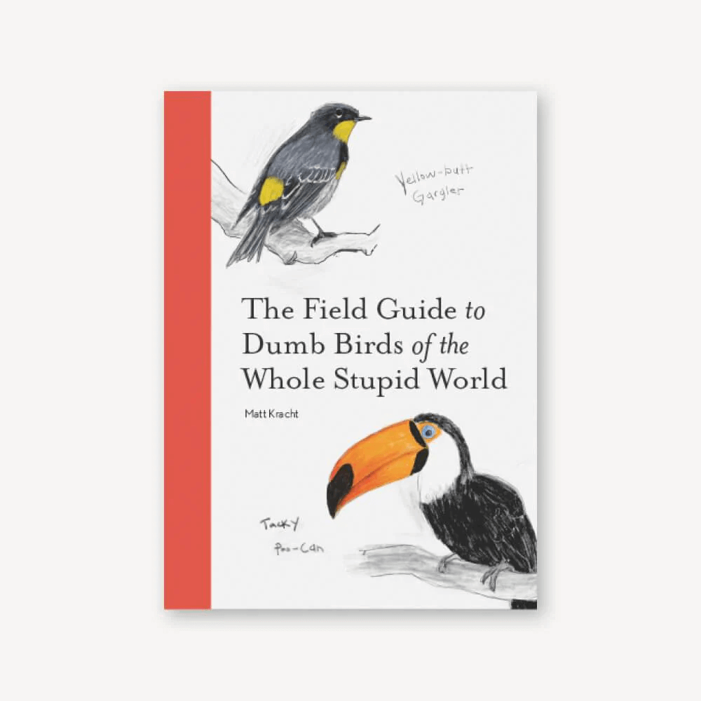 The Field Guide to Dumb Birds of the Whole Stupid World at PINCH