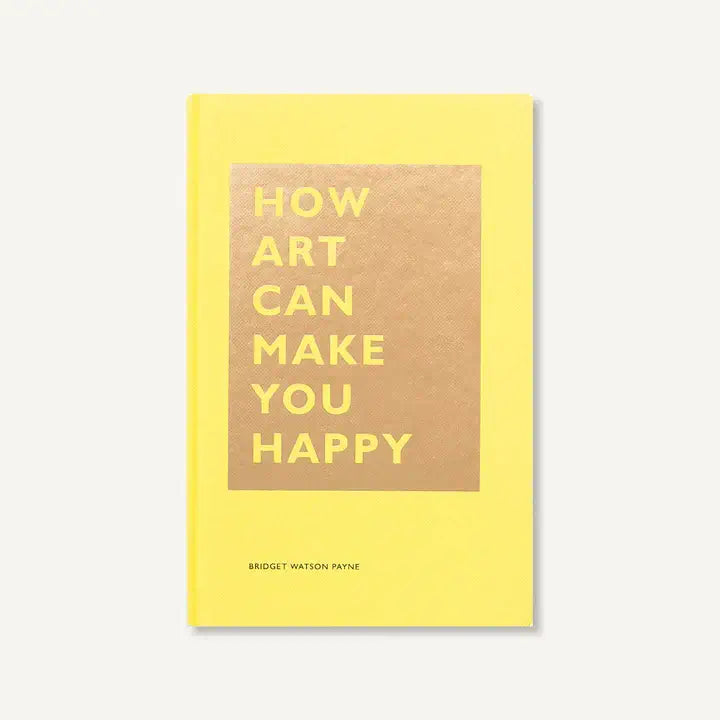 How Art Can Make You Happy from Chronicle Books at Pinch in Northampton, MA
