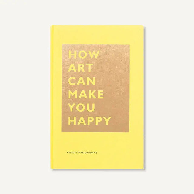 How Art Can Make You Happy from Chronicle Books at Pinch in Northampton, MA
