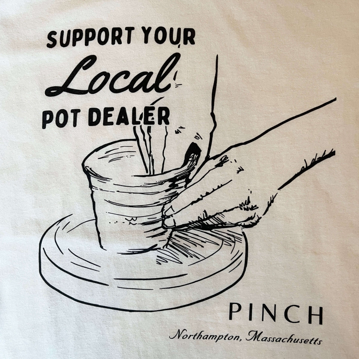 Support Your Local Pot Dealer Unisex T-Shirt at PINCH