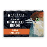 2026 Troubled Birds Calendar from The Mincing Mockingbird at Pinch in Northampton, MA